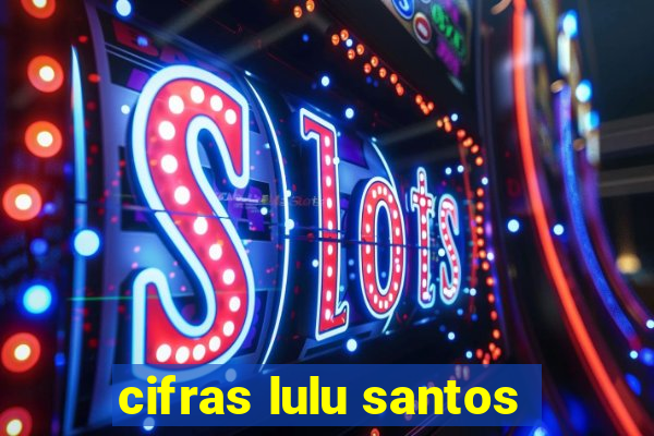 cifras lulu santos